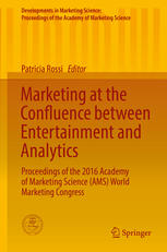 Marketing At The Confluence Between Entertainment And Analytics Proceedings Of The 2016 Academy Of Marketing Science Ams World Marketing Congress 1st Edition Patricia Rossi Eds