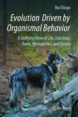 Evolution Driven By Organismal Behavior A Unifying View Of Life Function Form Mismatches And Trends 1st Edition Rui Diogo Auth