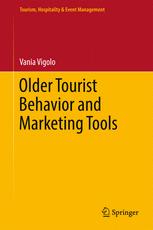 Older Tourist Behavior And Marketing Tools 1st Edition Vania Vigolo Auth