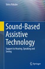 Soundbased Assistive Technology Support To Hearing Speaking And Seeing 1st Edition Tohru Ifukube Auth