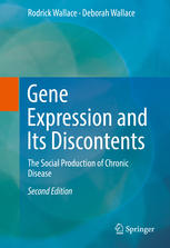 Gene Expression And Its Discontents The Social Production Of Chronic Disease 2nd Edition Rodrick Wallace