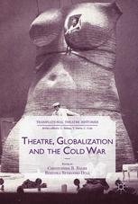 Theatre Globalization And The Cold War 1st Edition Christopher B Balme