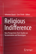 Religious Indifference New Perspectives From Studies On Secularization And Nonreligion 1st Edition Johannes Quack