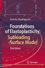 Foundations Of Elastoplasticity Subloading Surface Model 3rd Edition Koichi Hashiguchi Auth