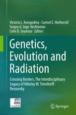 Genetics Evolution And Radiation Crossing Borders The Interdisciplinary Legacy Of Nikolay W Timofeeffressovsky 1st Edition Victoria L Korogodina