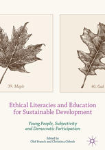 Ethical Literacies And Education For Sustainable Development Young People Subjectivity And Democratic Participation 1st Edition Olof Franck
