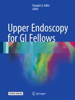 Upper Endoscopy For Gi Fellows 1st Edition Douglas G Adler Ed