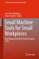 Small Machine Tools For Small Workpieces Final Report Of The Dfg Priority Program 1476 1st Edition Jens Peter Wulfsberg