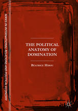 The Political Anatomy Of Domination 1st Edition Batrice Hibou Auth