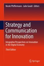 Strategy And Communication For Innovation Integrative Perspectives On Innovation In The Digital Economy 3rd Edition Nicole Pfeffermann