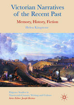 Victorian Narratives Of The Recent Past Memory History Fiction 1st Edition Helen Kingstone Auth