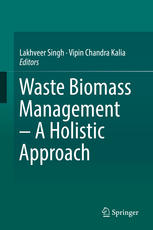Waste Biomass Management A Holistic Approach 1st Edition Lakhveer Singh