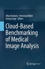 Cloudbased Benchmarking Of Medical Image Analysis 1st Edition Allan Hanbury
