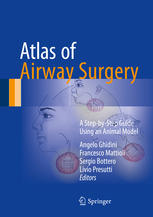 Atlas Of Airway Surgery A Stepbystep Guide Using An Animal Model 1st Edition Angelo Ghidini