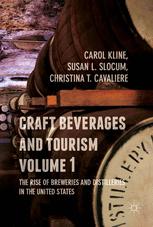 Craft Beverages And Tourism Volume 1 The Rise Of Breweries And Distilleries In The United States 1st Edition Carol Kline