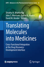 Translating Molecules Into Medicines Crossfunctional Integration At The Drug Discoverydevelopment Interface 1st Edition Shobha N Bhattachar