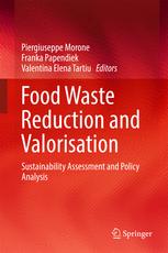 Food Waste Reduction And Valorisation Sustainability Assessment And Policy Analysis 1st Edition Piergiuseppe Morone