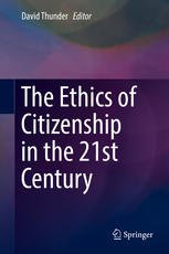 The Ethics Of Citizenship In The 21st Century 1st Edition David Thunder Eds
