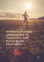 Interdisciplinary Approaches To Pedagogy And Placebased Education From Abstract To The Quotidian 1st Edition Deric Shannon
