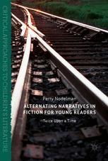 Alternating Narratives In Fiction For Young Readers Twice Upon A Time 1st Edition Perry Nodelman Auth
