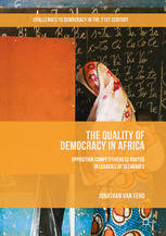 The Quality Of Democracy In Africa Opposition Competitiveness Rooted In Legacies Of Cleavages 1st Edition Jonathan Van Eerd Auth