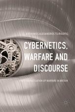 Cybernetics Warfare And Discourse The Cybernetisation Of Warfare In Britain 1st Edition Anthimos Alexandros Tsirigotis Auth
