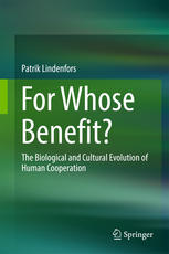 For Whose Benefit The Biological And Cultural Evolution Of Human Cooperation 1st Edition Patrik Lindenfors Auth