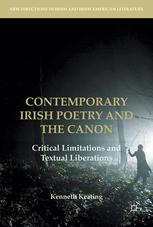 Contemporary Irish Poetry And The Canon Critical Limitations And Textual Liberations 1st Edition Kenneth Keating Auth