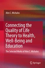 Connecting The Quality Of Life Theory To Health Wellbeing And Education The Selected Works Of Alex C Michalos 1st Edition Alex C Michalos Auth