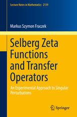 Selberg Zeta Functions And Transfer Operators An Experimental Approach To Singular Perturbations 1st Edition Markus Szymon Fraczek Auth