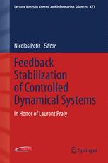 Feedback Stabilization Of Controlled Dynamical Systems In Honor Of Laurent Praly 1st Edition Nicolas Petit Eds