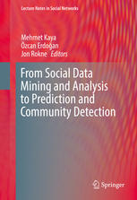 From Social Data Mining And Analysis To Prediction And Community Detection 1st Edition Mehmet Kaya