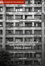 Transgressive Citizenship And The Struggle For Social Justice The Right To The City In So Paulo 1st Edition Lucy Earle Auth