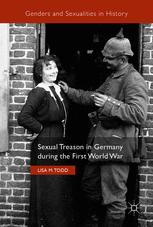 Sexual Treason In Germany During The First World War 1st Edition Lisa M Todd Auth