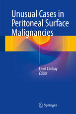 Unusual Cases In Peritoneal Surface Malignancies 1st Edition Emel Canbay Eds