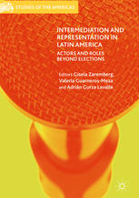 Intermediation And Representation In Latin America Actors And Roles Beyond Elections 1st Edition Gisela Zaremberg