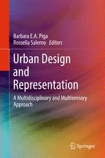 Urban Design And Representation A Multidisciplinary And Multisensory Approach 1st Edition Barbara Ea Piga