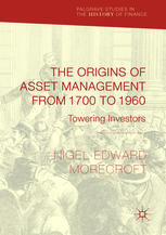 The Origins Of Asset Management From 1700 To 1960 Towering Investors 1st Edition Nigel Edward Morecroft Auth
