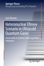 Heteronuclear Efimov Scenario In Ultracold Quantum Gases Universality In Systems With Large Mass Imbalance 1st Edition Juris Ulmanis Auth