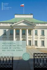 Presidential Activism And Veto Power In Central And Eastern Europe 1st Edition Philipp Kker Auth