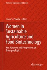 Women In Sustainable Agriculture And Food Biotechnology Key Advances And Perspectives On Emerging Topics 1st Edition Laura S Privalle Eds