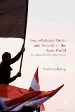 Sociopolitical Order And Security In The Arab World From Regime Security To Public Security 1st Edition Andreas Krieg Auth