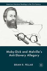 Mobydick And Melvilles Antislavery Allegory 1st Edition Brian R Pellar Auth