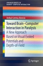 Toward Braincomputer Interaction In Paralysis A New Approach Based On Visual Evoked Potentials And Depthoffield 1st Edition Anibal Cotrina Auth