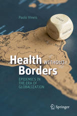 Health Without Borders Epidemics In The Era Of Globalization 1st Edition Paolo Vineis Auth
