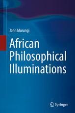 African Philosophical Illuminations 1st Edition John Murungi Auth