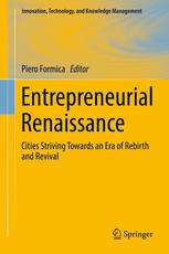 Entrepreneurial Renaissance Cities Striving Towards An Era Of Rebirth And Revival 1st Edition Piero Formica Eds
