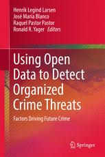 Using Open Data To Detect Organized Crime Threats Factors Driving Future Crime 1st Edition Henrik Legind Larsen