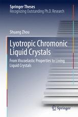 Lyotropic Chromonic Liquid Crystals From Viscoelastic Properties To Living Liquid Crystals 1st Edition Shuang Zhou Auth