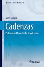 Cadenzas Philosophical Notes For Postmodernism 1st Edition Andrea Poma Auth